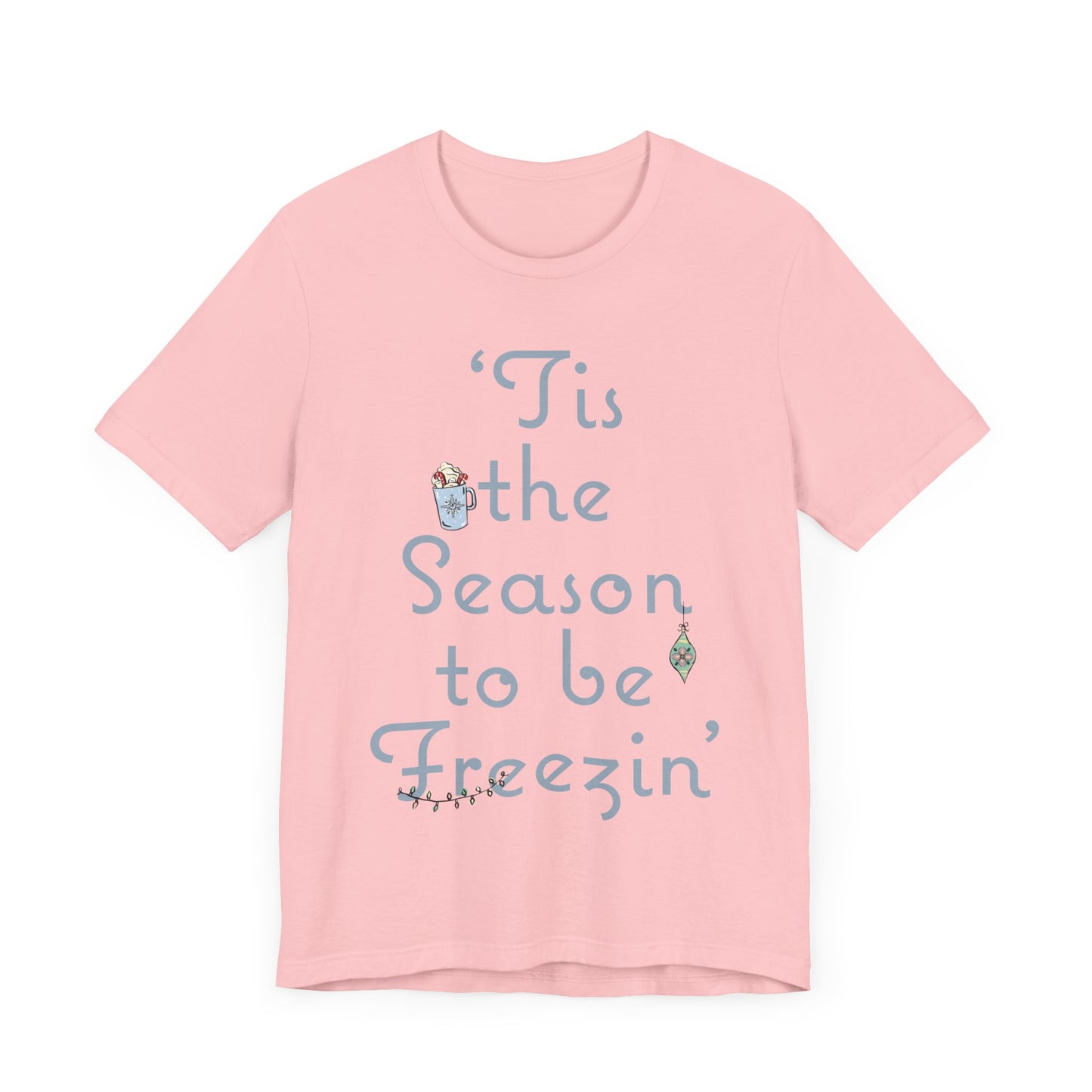 Womens Christmas Tee, Christmas Tee, Christmas ornament Sweatshirt, Holiday tees for Women, Winter tee, tis the season to be freezin