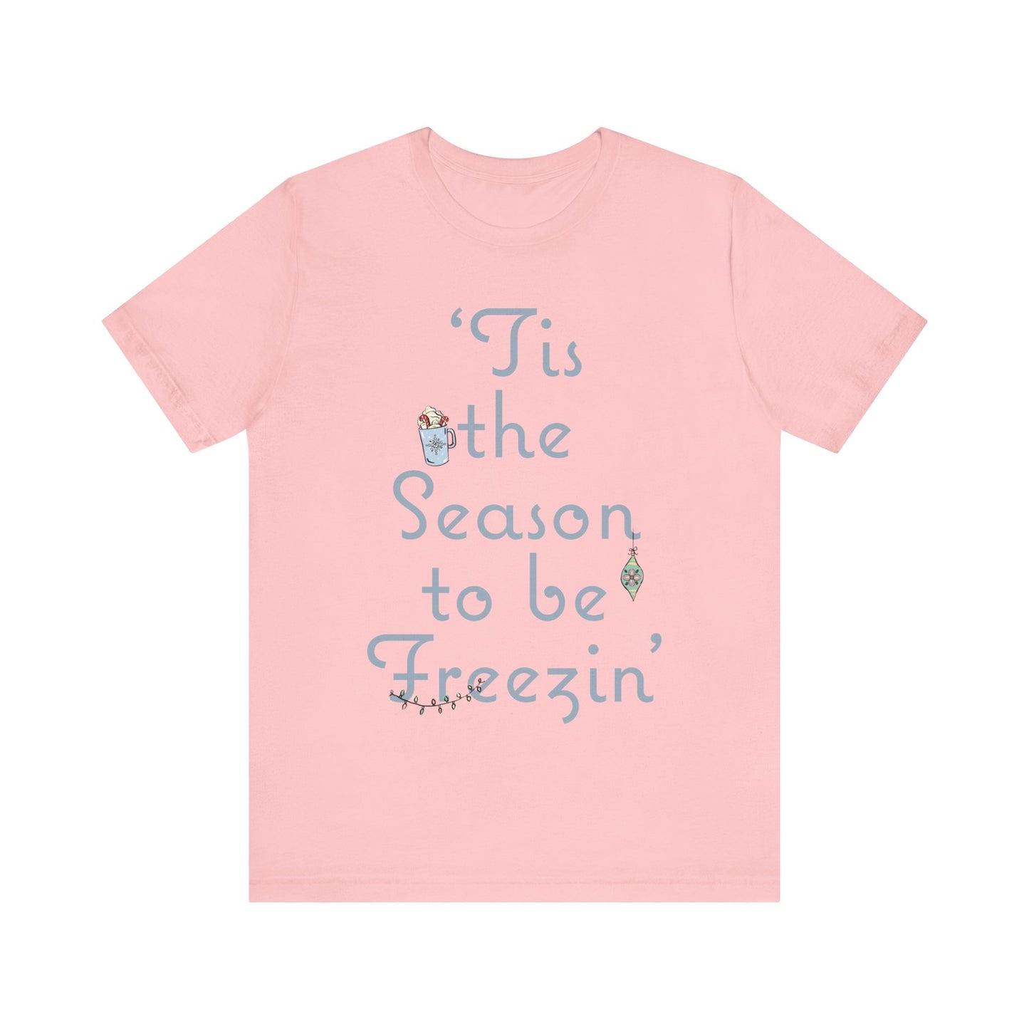 Womens Christmas Tee, Christmas Tee, Christmas ornament Sweatshirt, Holiday tees for Women, Winter tee, tis the season to be freezin