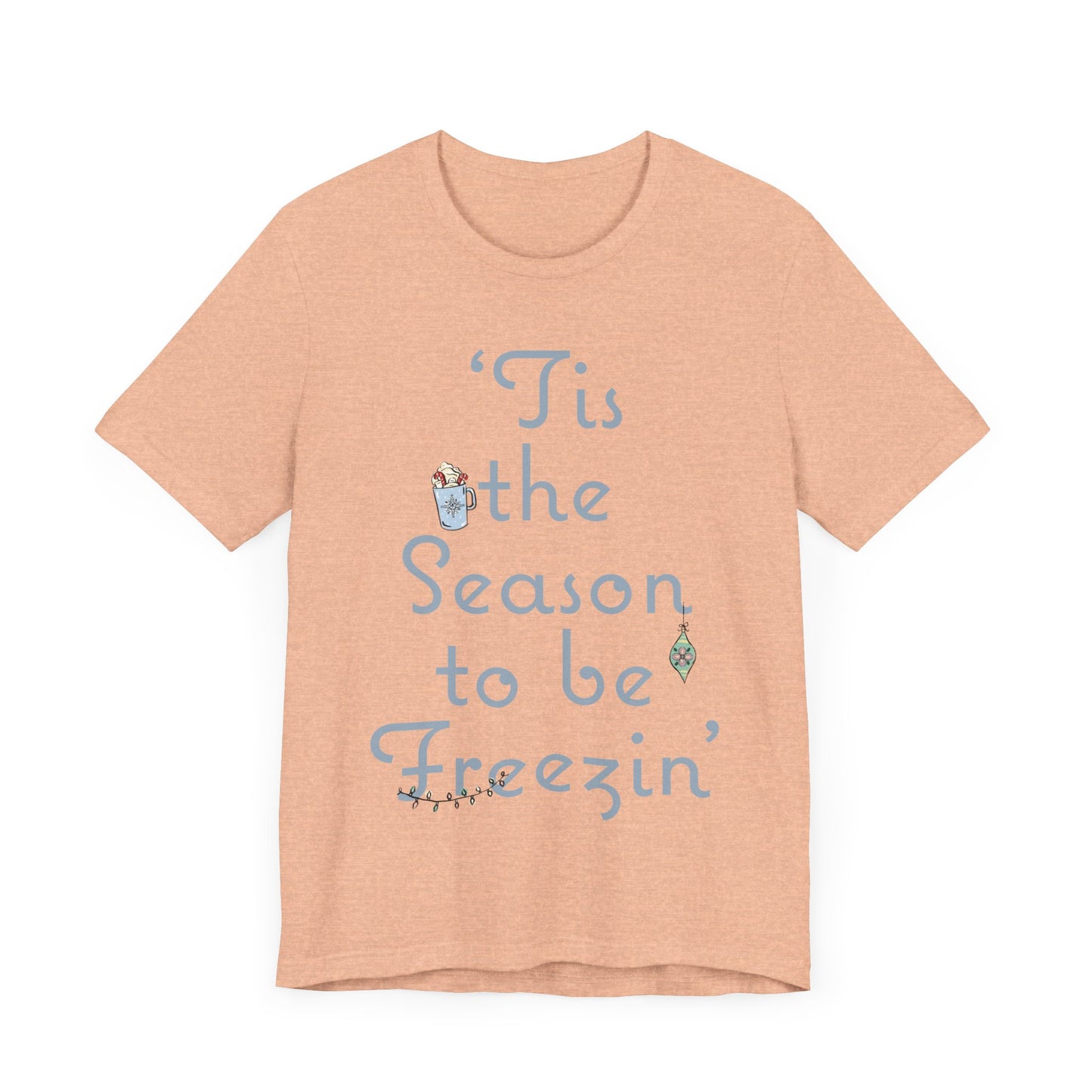 Womens Christmas Tee, Christmas Tee, Christmas ornament Sweatshirt, Holiday tees for Women, Winter tee, tis the season to be freezin