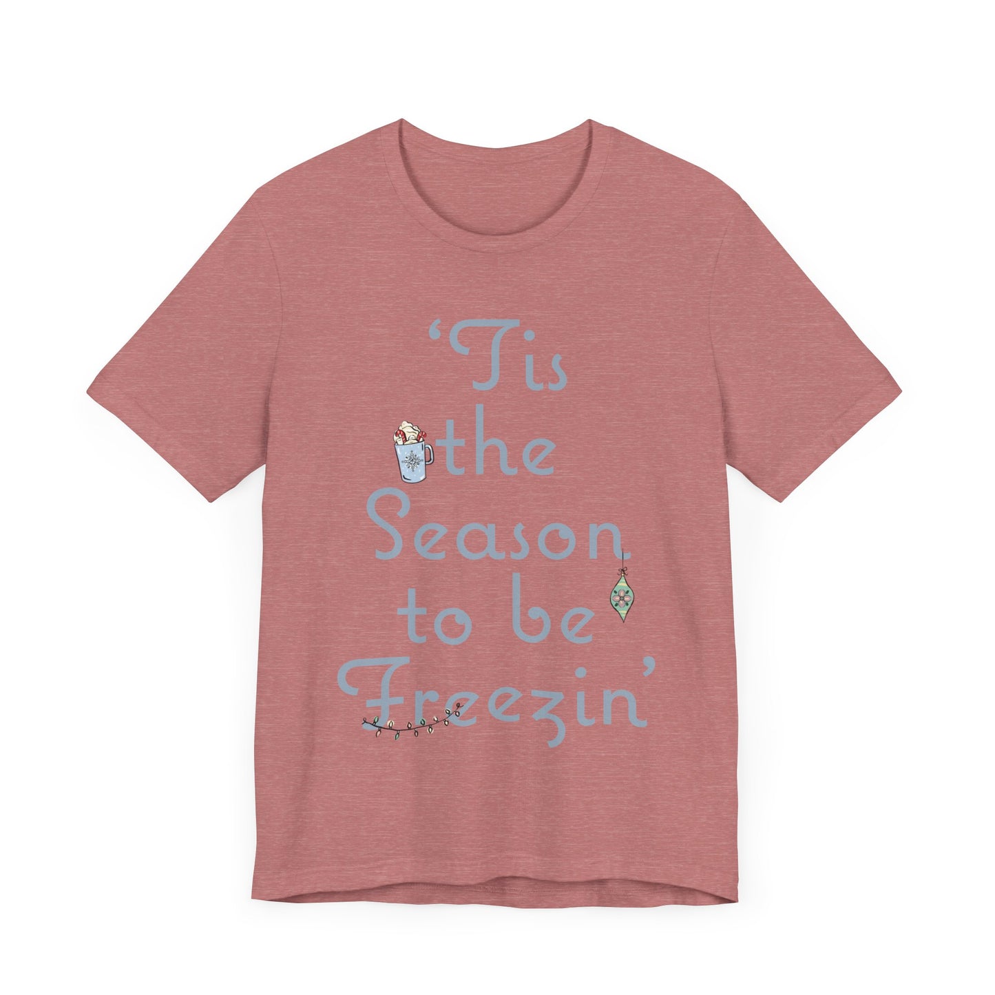Womens Christmas Tee, Christmas Tee, Christmas ornament Sweatshirt, Holiday tees for Women, Winter tee, tis the season to be freezin