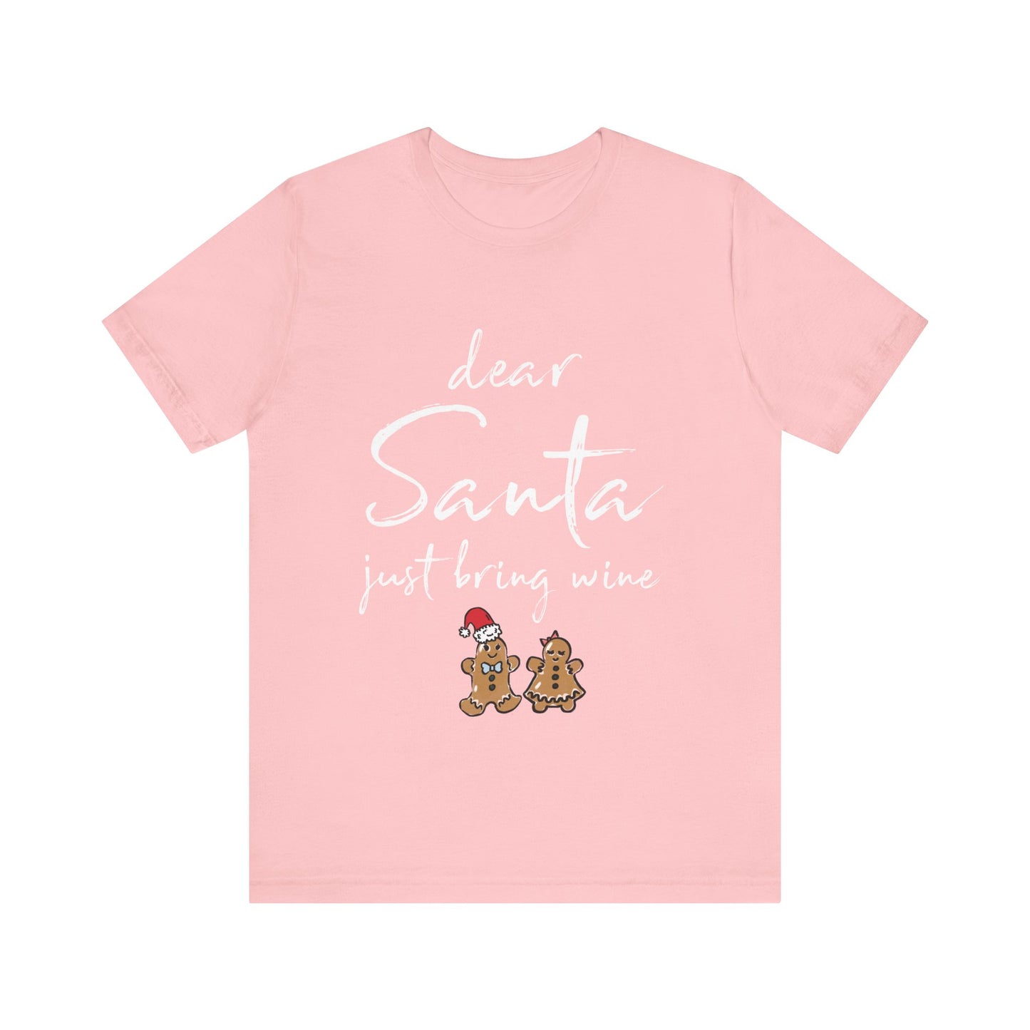 Dear Santa Just Bring Wine Shirt, Christmas Family Shirt, Drinking Shirt, Wine Lover Shirt, Christmas Shirt, Wine Shirt, Holiday Shirt
