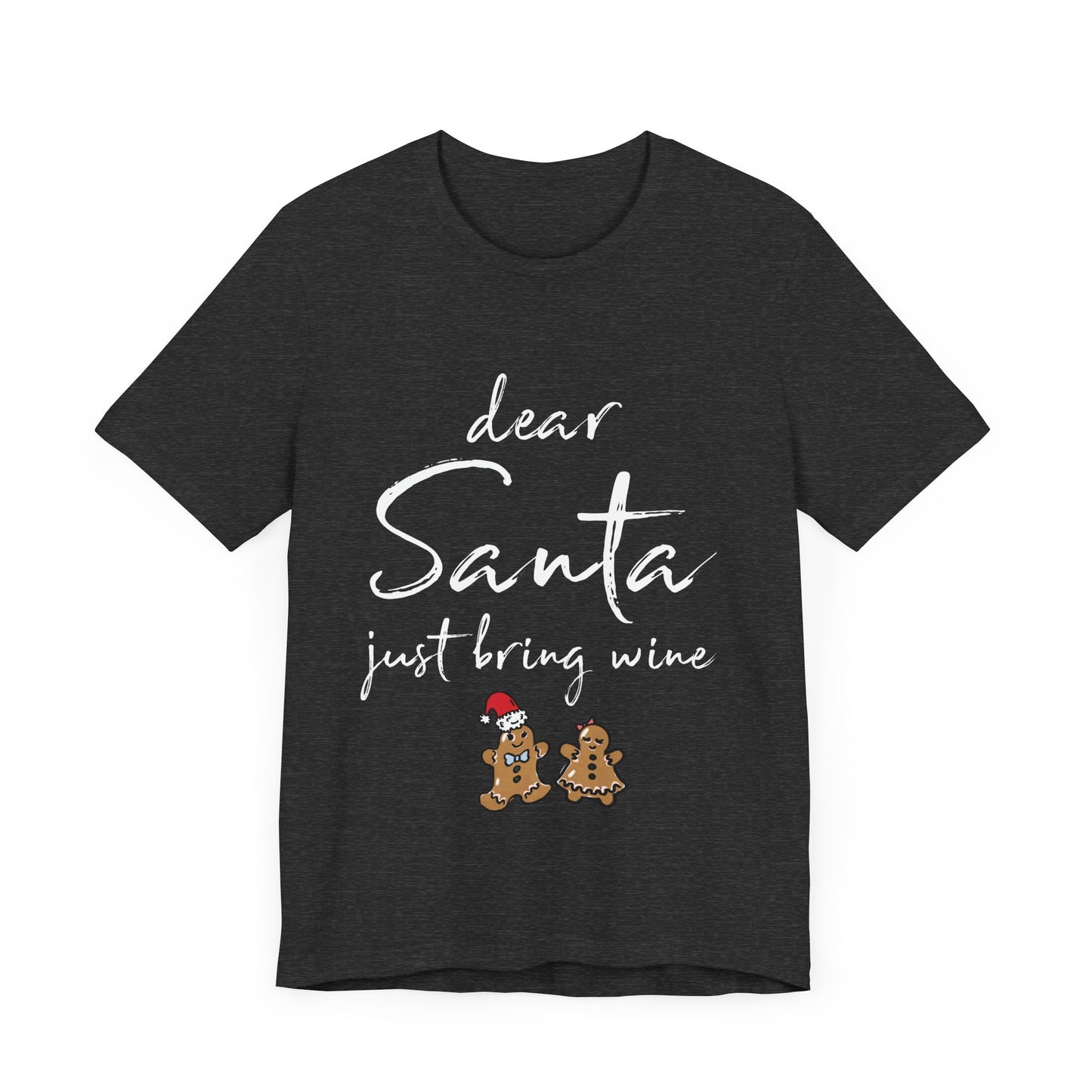 Dear Santa Just Bring Wine Shirt, Christmas Family Shirt, Drinking Shirt, Wine Lover Shirt, Christmas Shirt, Wine Shirt, Holiday Shirt