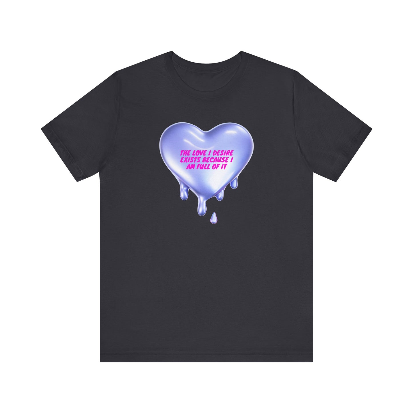 the love i deserve exists becasue im full of it, Jersey Short Sleeve Tee
