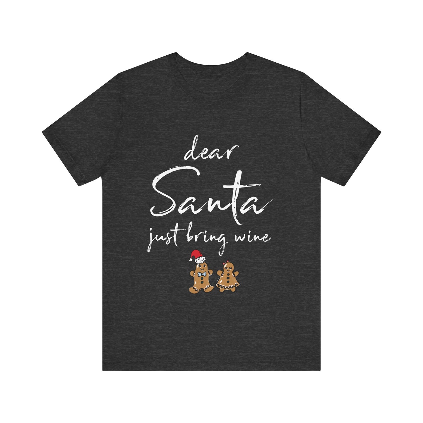 Dear Santa Just Bring Wine Shirt, Christmas Family Shirt, Drinking Shirt, Wine Lover Shirt, Christmas Shirt, Wine Shirt, Holiday Shirt