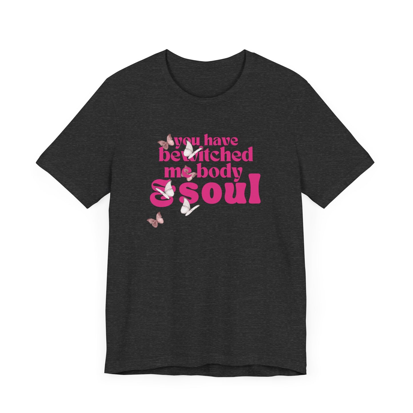 you have  bewitched me body and soul Jersey Short Sleeve Tee