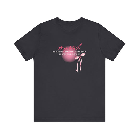 My soul is baby pink and very expensive Jersey Short Sleeve Tee