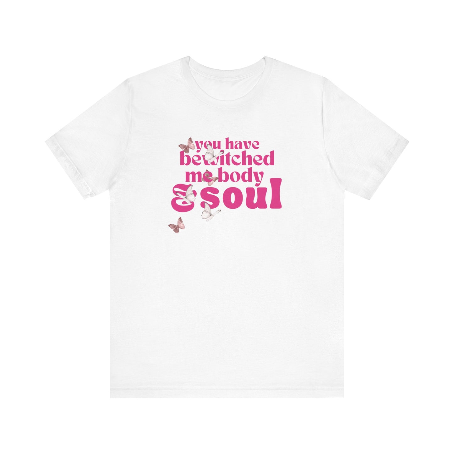you have  bewitched me body and soul Jersey Short Sleeve Tee