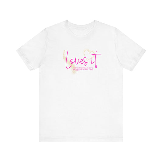 loves it, some girls are born with glitter in their veins, paris hilton, Unisex Jersey Short Sleeve Tee