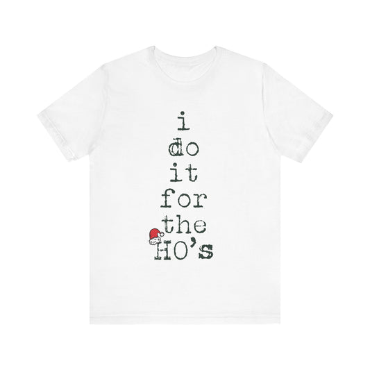 I Do It For The Ho's Shirt, Funny Christmas Santa Claus T Shirt, Rude Adult Humor Christmas T-Shirt, Ho Ho Ho Offensive Xmas Gift for Women