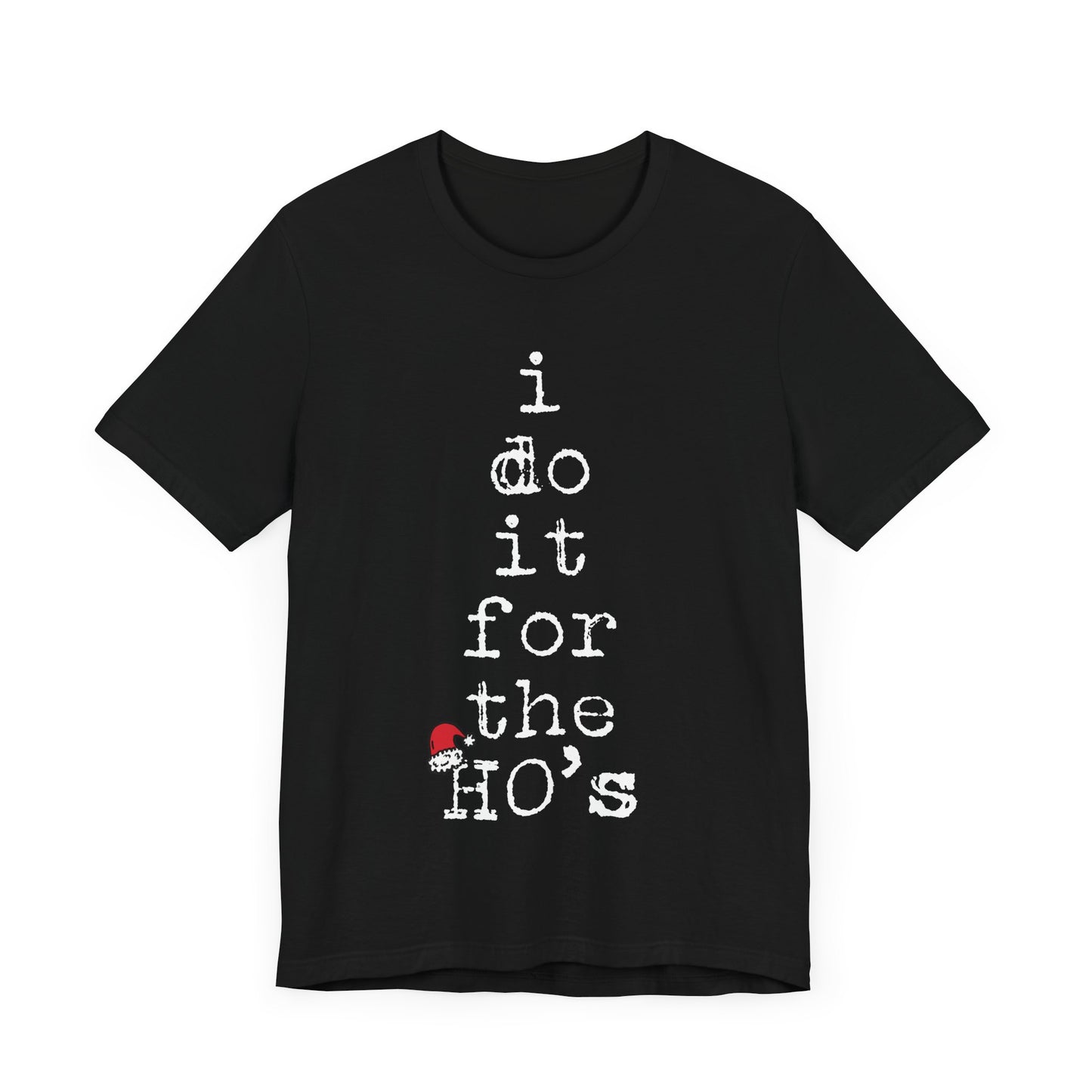 I Do It For The Ho's Shirt, Funny Christmas Santa Claus T Shirt, Rude Adult Humor Christmas T-Shirt, Ho Ho Ho Offensive Xmas Gift for Women