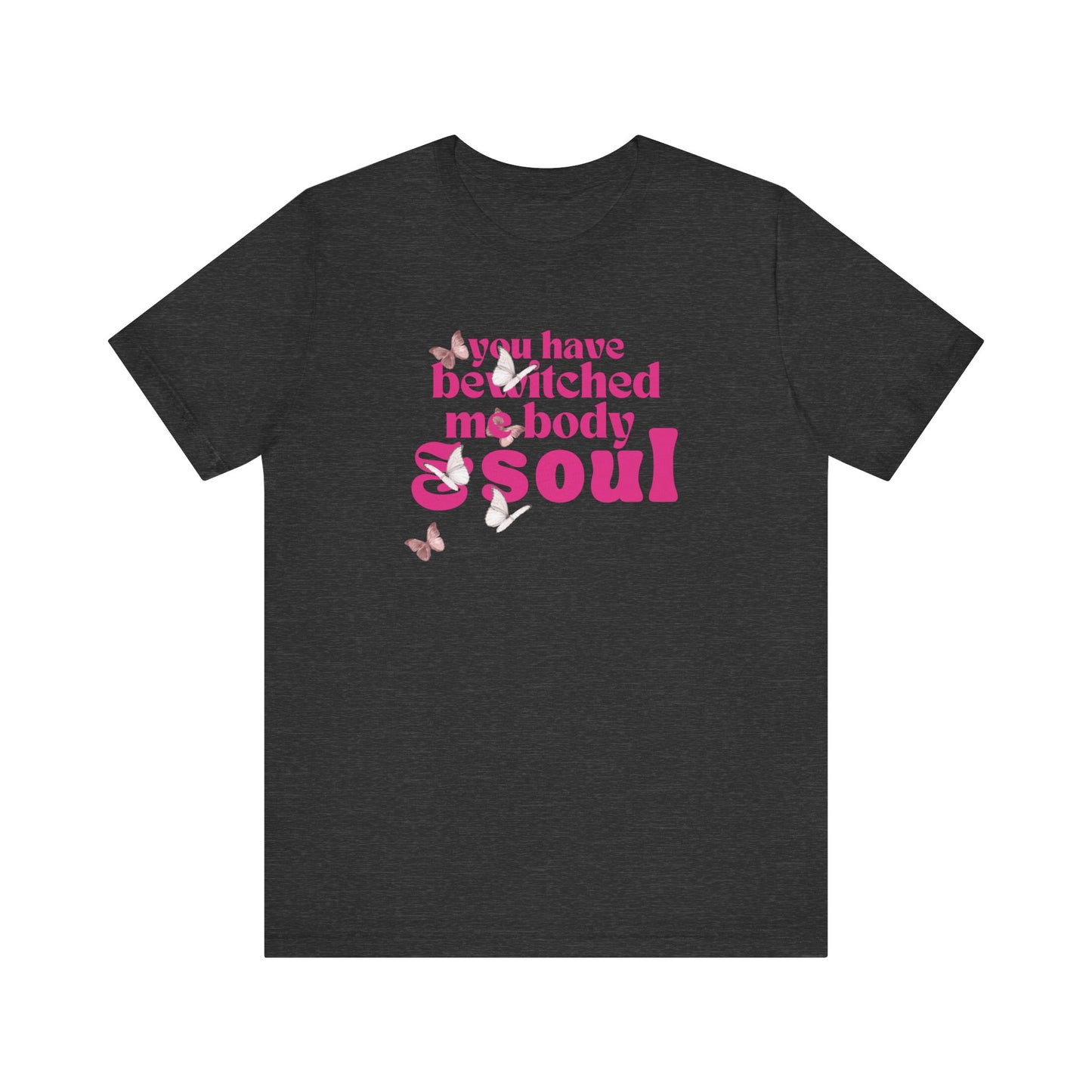 you have  bewitched me body and soul Jersey Short Sleeve Tee