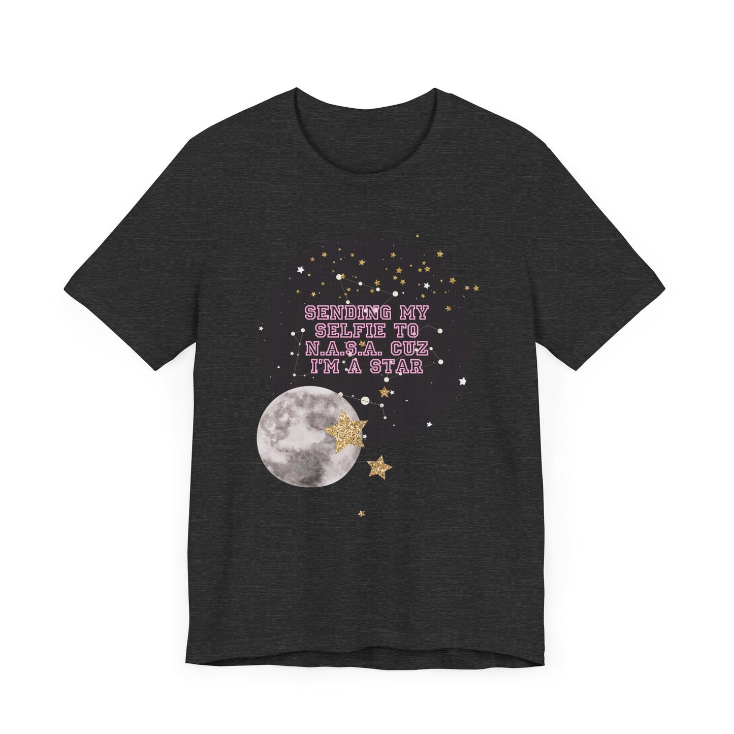 Sending my selfie to N.A.S.A. cuz im a star, Jersey Short Sleeve Tee