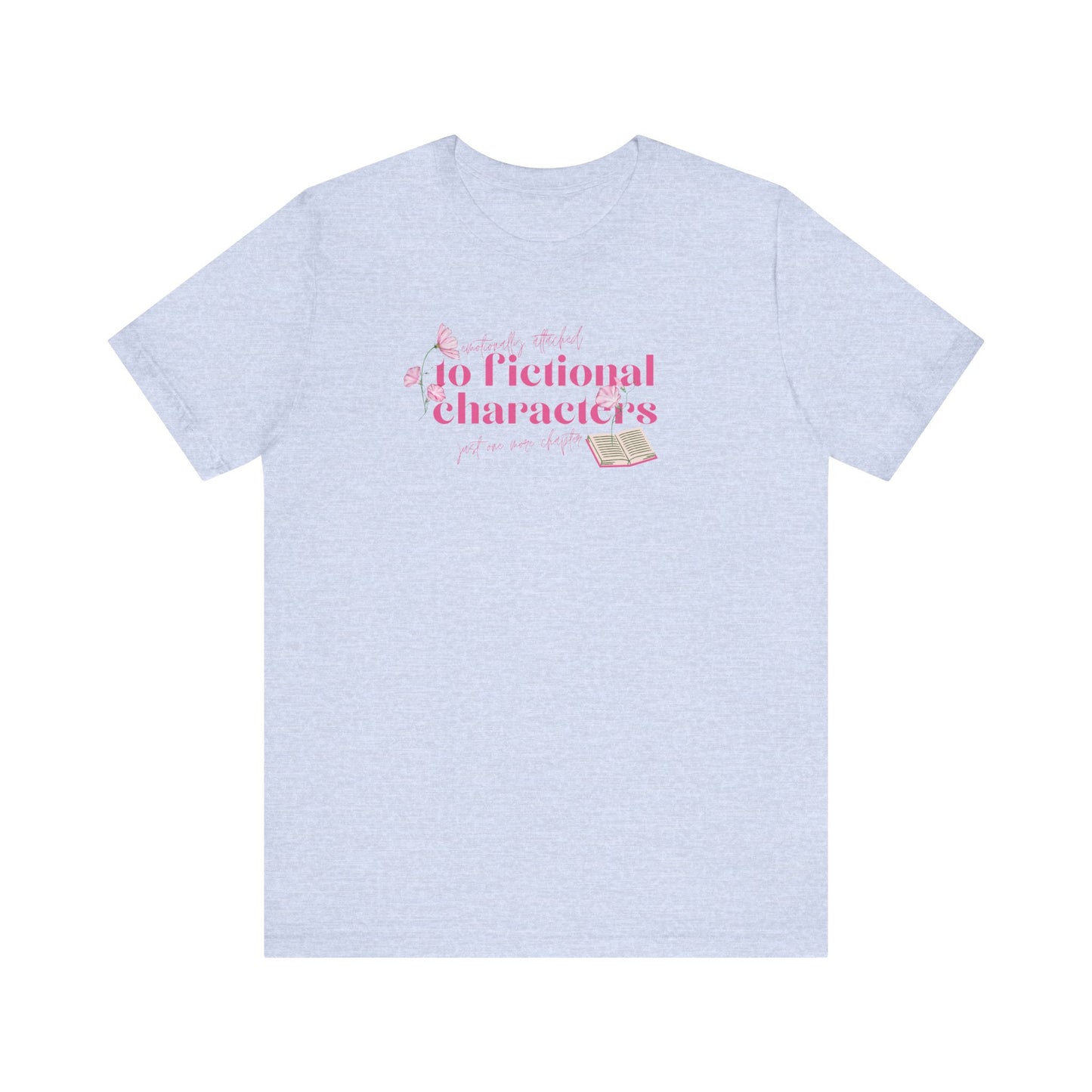 Emotionally attached to fictional charecters Jersey Short Sleeve Tee