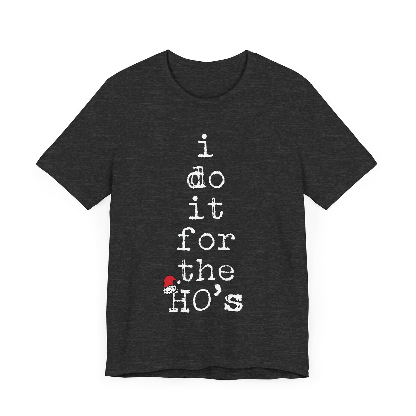 I Do It For The Ho's Shirt, Funny Christmas Santa Claus T Shirt, Rude Adult Humor Christmas T-Shirt, Ho Ho Ho Offensive Xmas Gift for Women