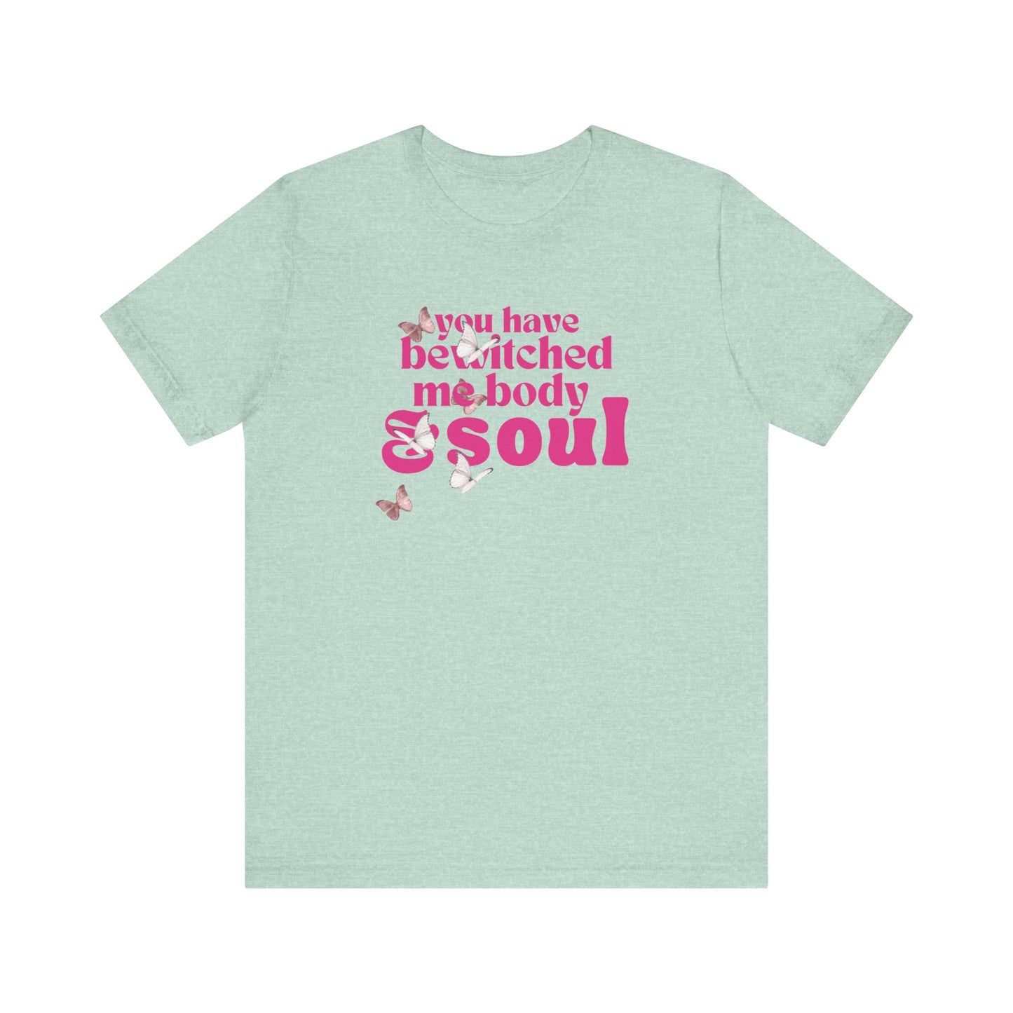 you have  bewitched me body and soul Jersey Short Sleeve Tee