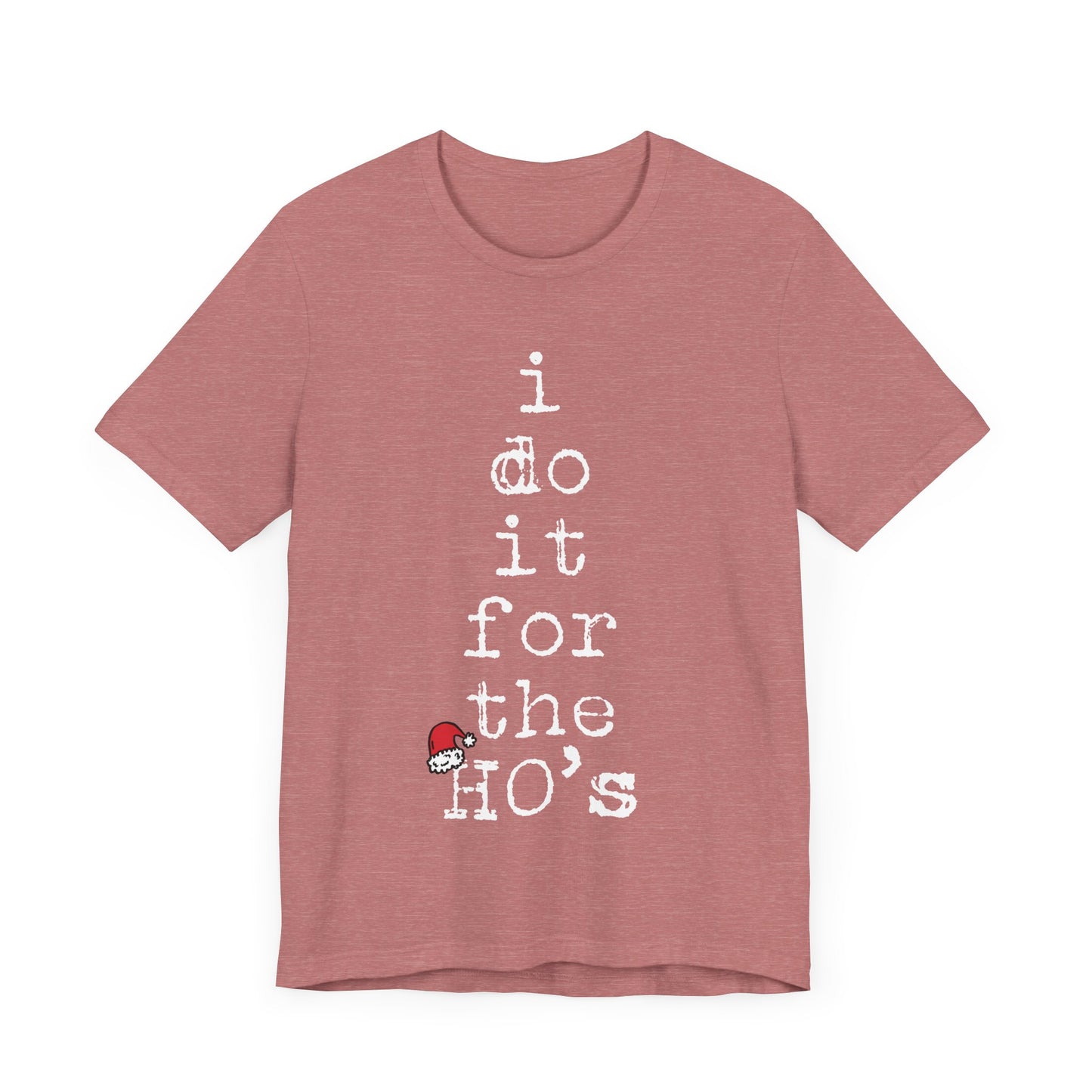 I Do It For The Ho's Shirt, Funny Christmas Santa Claus T Shirt, Rude Adult Humor Christmas T-Shirt, Ho Ho Ho Offensive Xmas Gift for Women