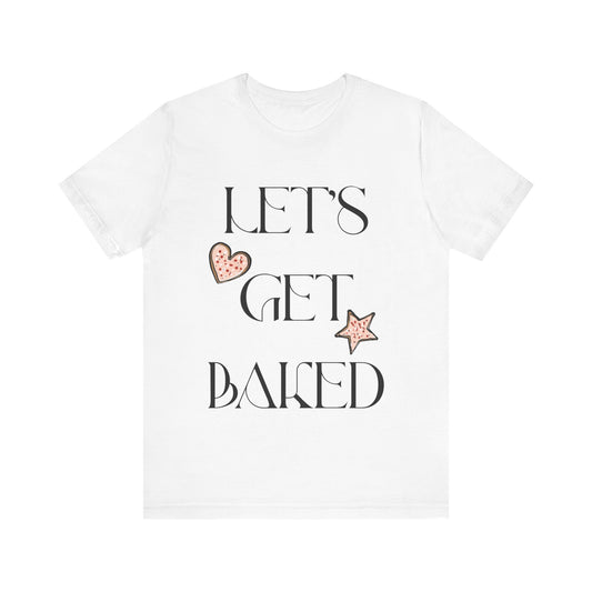 Funny Christmas tshirt, Let's Get baked Shirt, Holiday Gift, Holiday tee, Christmas shirt, Holiday Baking Shirt