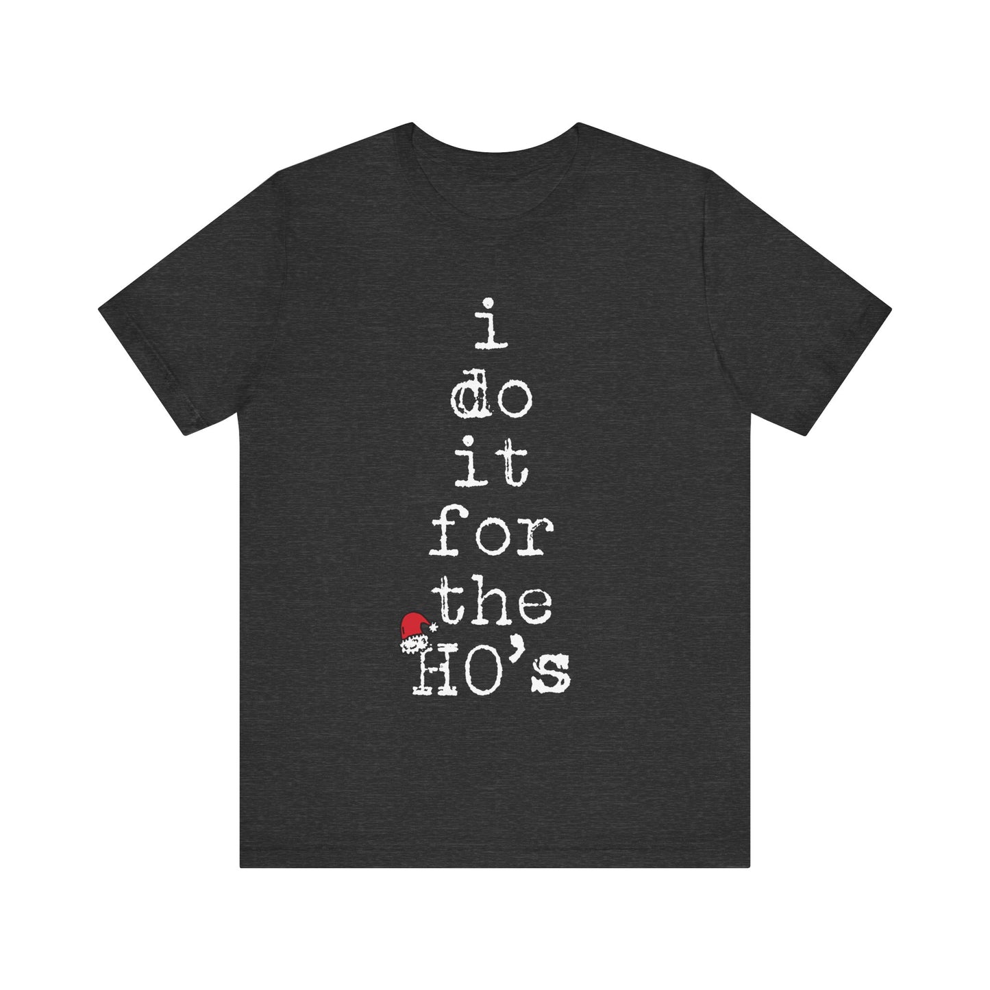 I Do It For The Ho's Shirt, Funny Christmas Santa Claus T Shirt, Rude Adult Humor Christmas T-Shirt, Ho Ho Ho Offensive Xmas Gift for Women