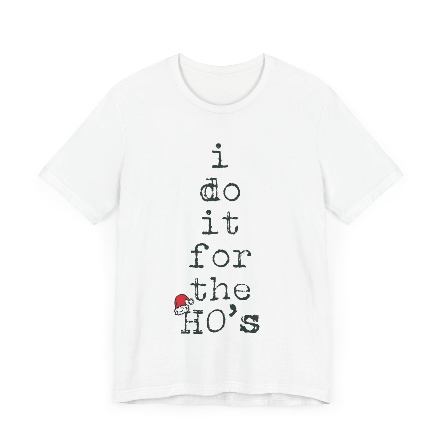 I Do It For The Ho's Shirt, Funny Christmas Santa Claus T Shirt, Rude Adult Humor Christmas T-Shirt, Ho Ho Ho Offensive Xmas Gift for Women