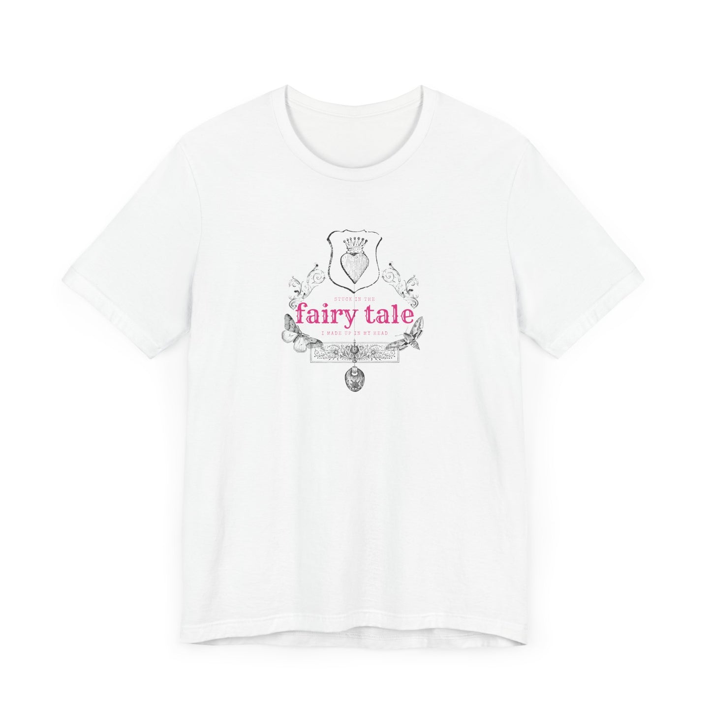 Stuck in the fairy tale ive made up in my head, Jersey Short Sleeve Tee
