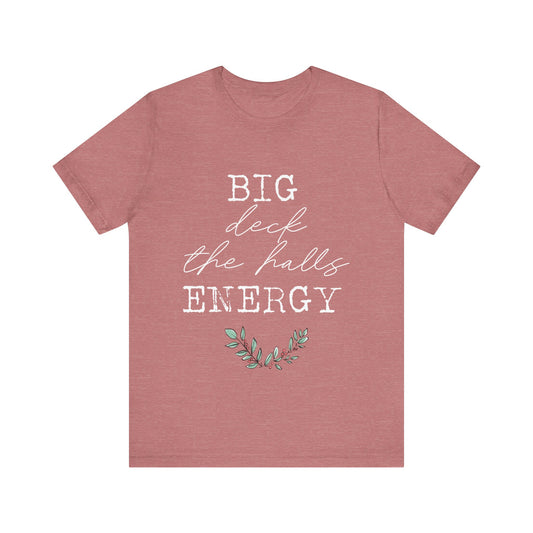Big Deck the Halls Energy Unisex T Shirt, Retro Christmas Shirt, Jolly Christmas Shirt, Women's Christmas Shirt, Men's Christmas Shirt