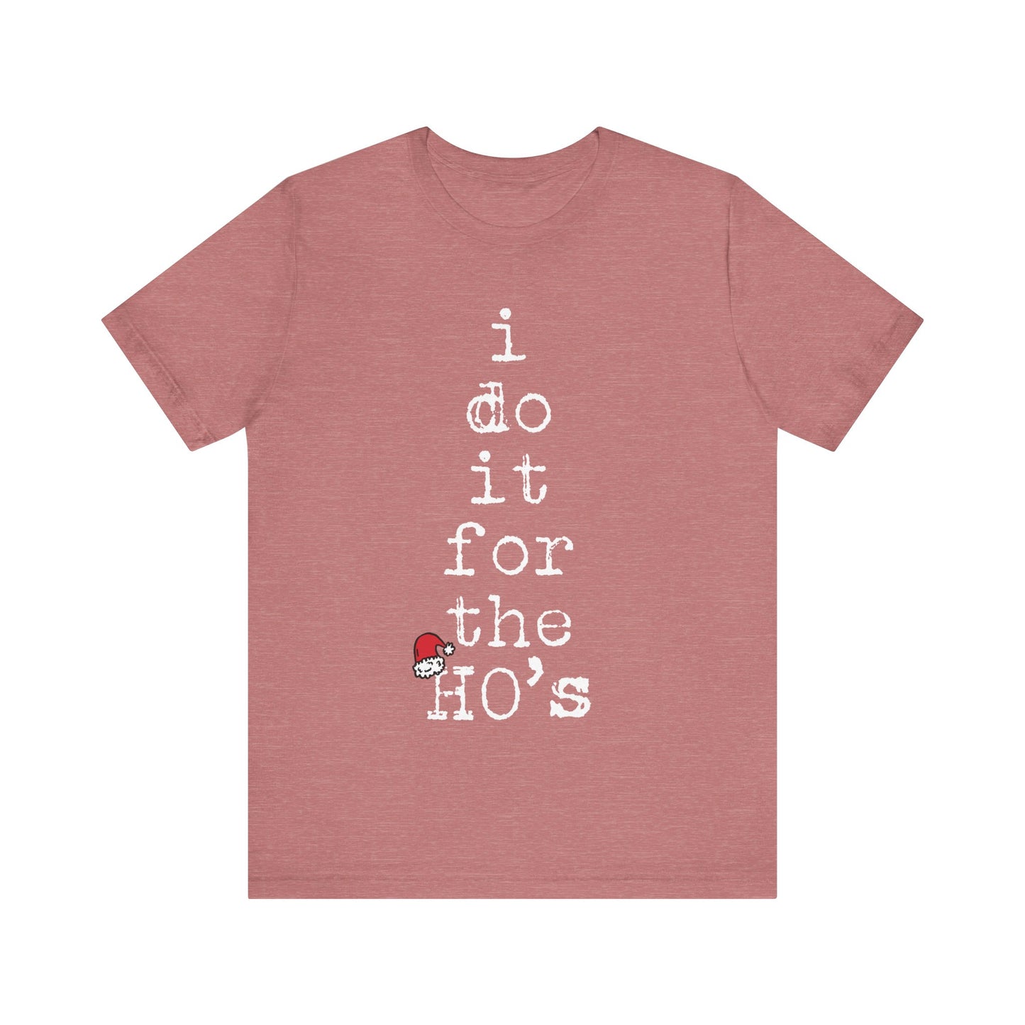 I Do It For The Ho's Shirt, Funny Christmas Santa Claus T Shirt, Rude Adult Humor Christmas T-Shirt, Ho Ho Ho Offensive Xmas Gift for Women
