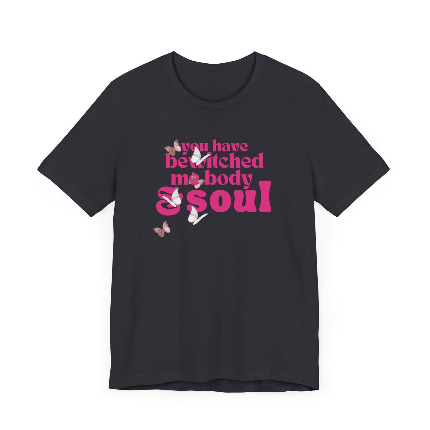you have  bewitched me body and soul Jersey Short Sleeve Tee