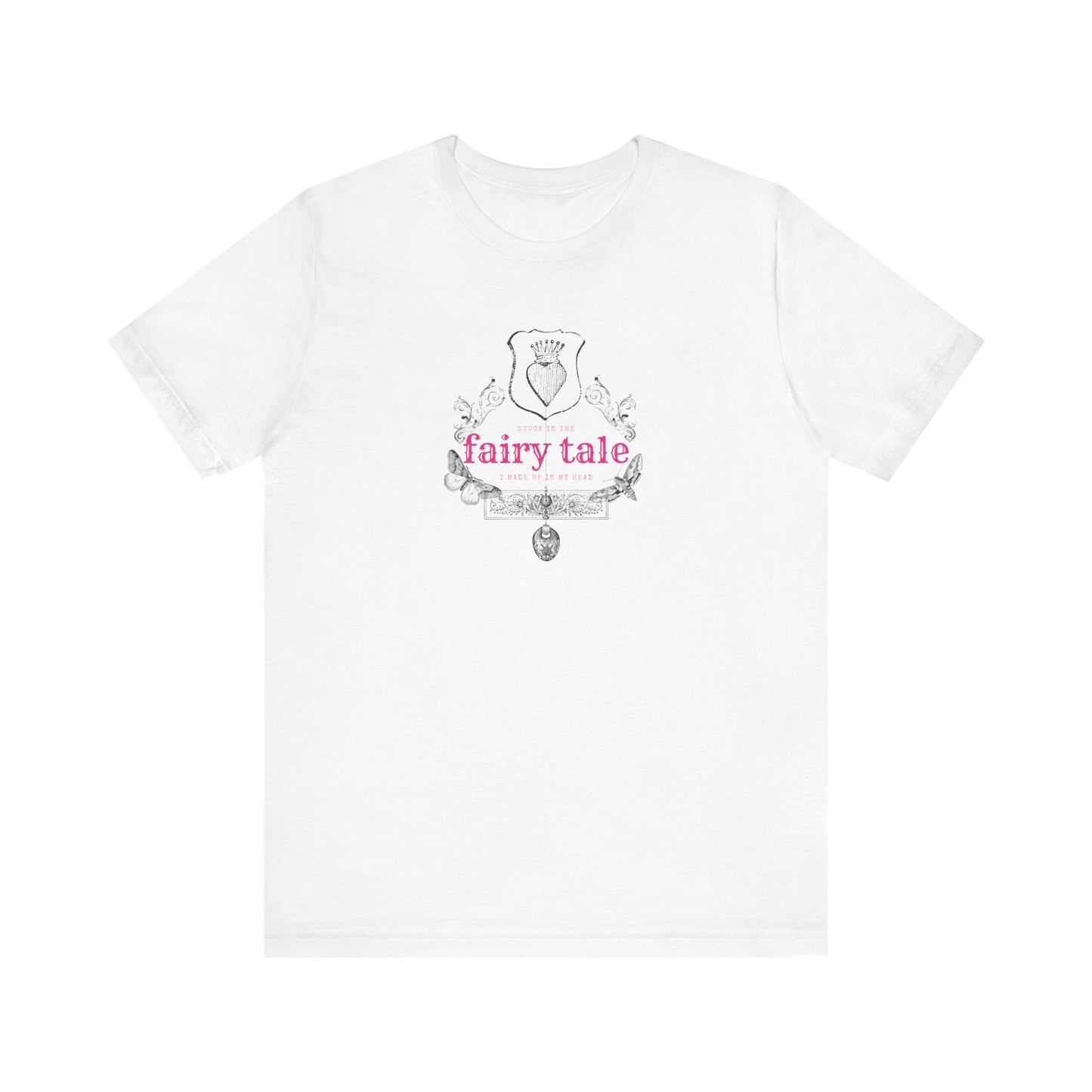 Stuck in the fairy tale ive made up in my head, Jersey Short Sleeve Tee