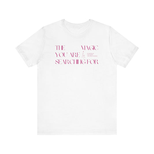 the magic you are searching for Jersey Short Sleeve Tee