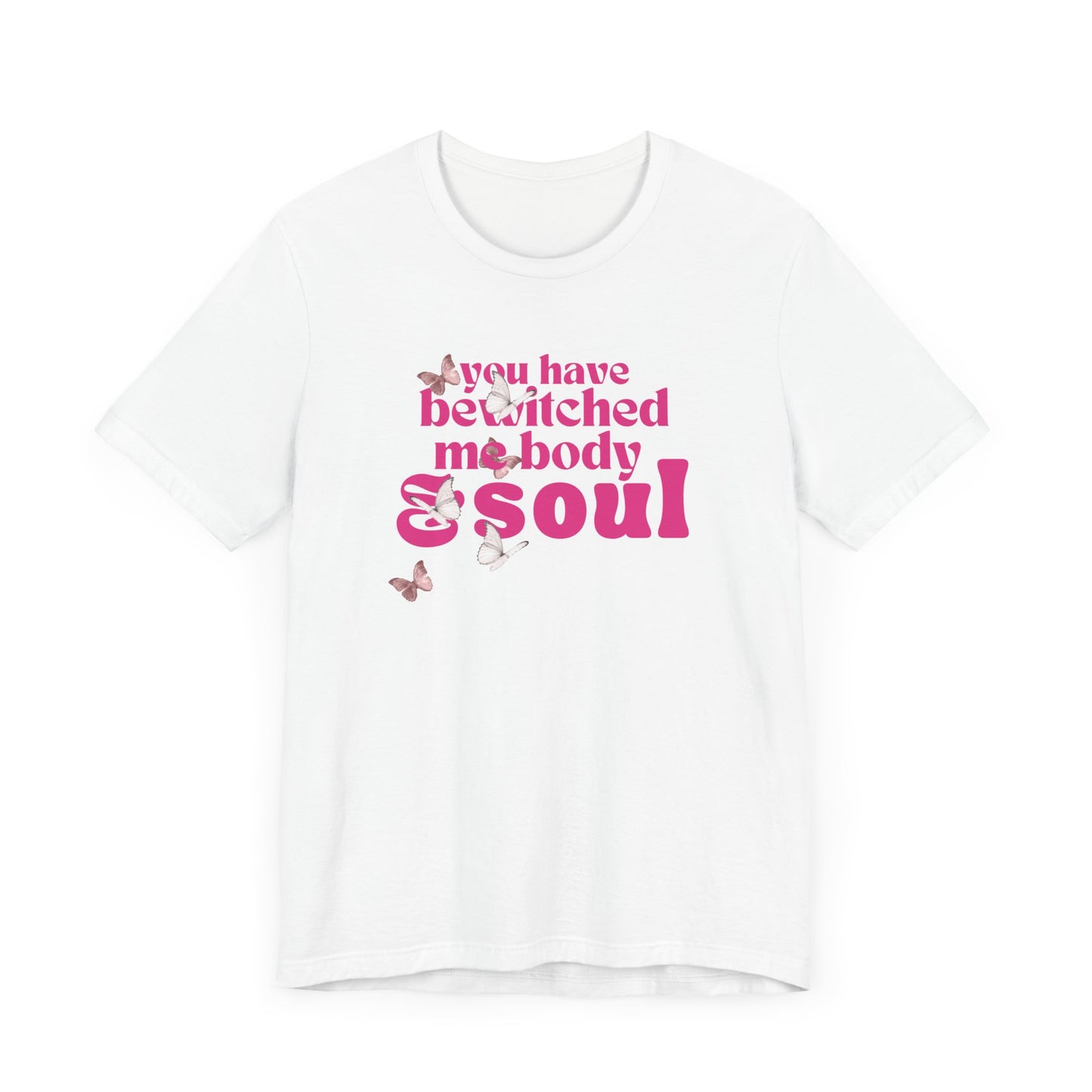 you have  bewitched me body and soul Jersey Short Sleeve Tee