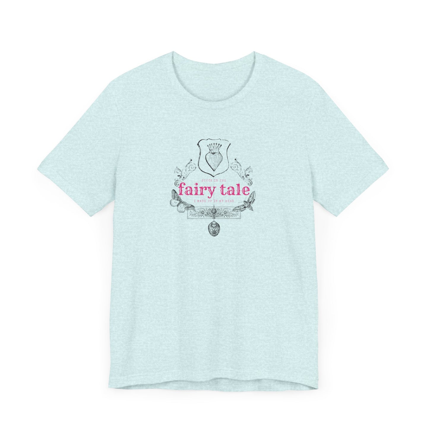 Stuck in the fairy tale ive made up in my head, Jersey Short Sleeve Tee