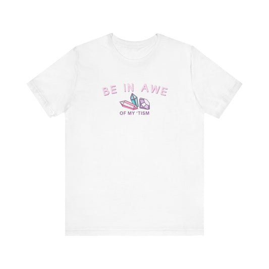 Be in awe of my 'tism, autism awareness, Jersey Short Sleeve Tee