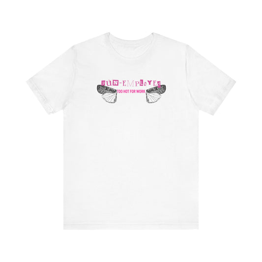 Funemployed, too hot for work, Jersey Short Sleeve Tee