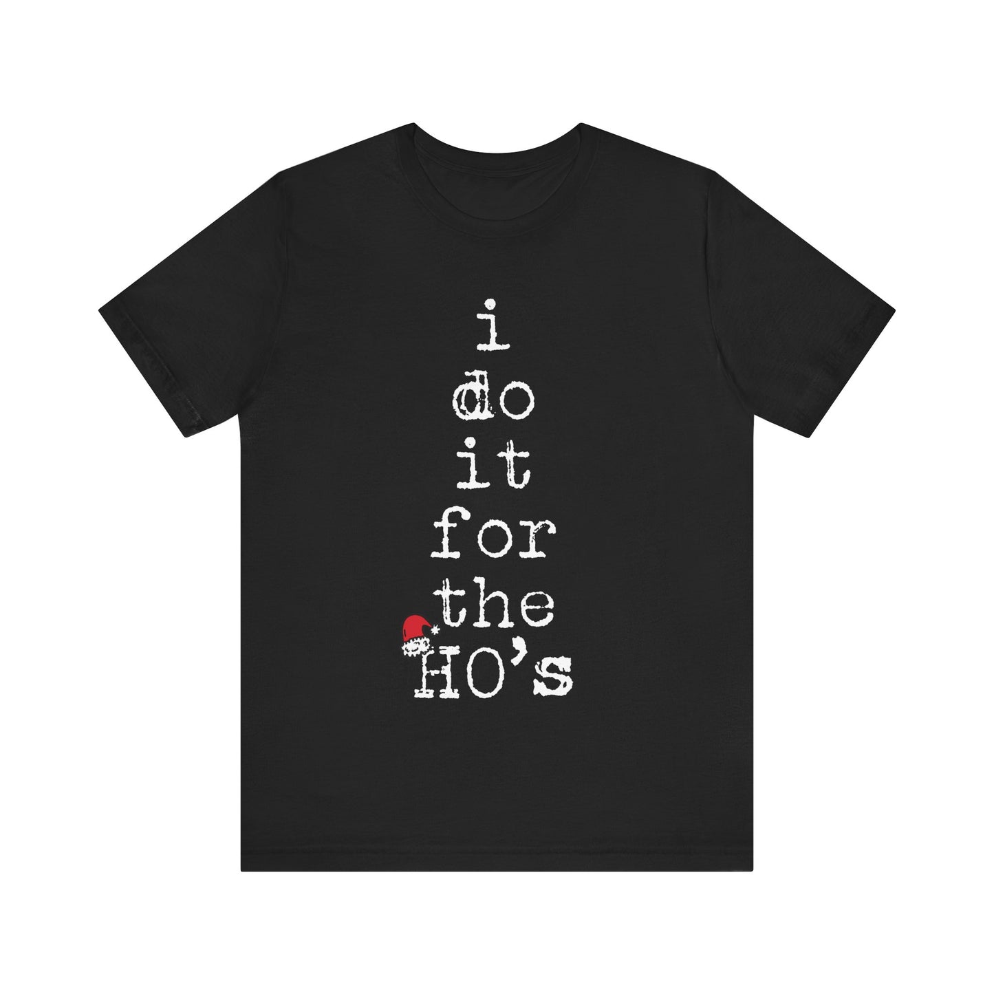 I Do It For The Ho's Shirt, Funny Christmas Santa Claus T Shirt, Rude Adult Humor Christmas T-Shirt, Ho Ho Ho Offensive Xmas Gift for Women