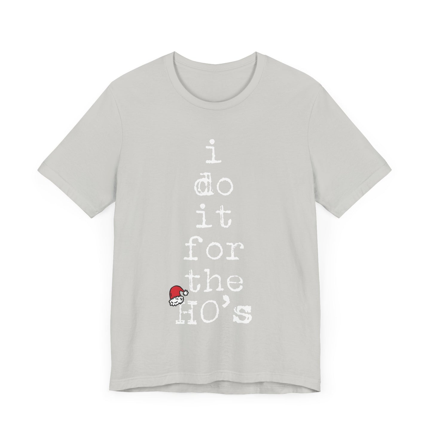 I Do It For The Ho's Shirt, Funny Christmas Santa Claus T Shirt, Rude Adult Humor Christmas T-Shirt, Ho Ho Ho Offensive Xmas Gift for Women