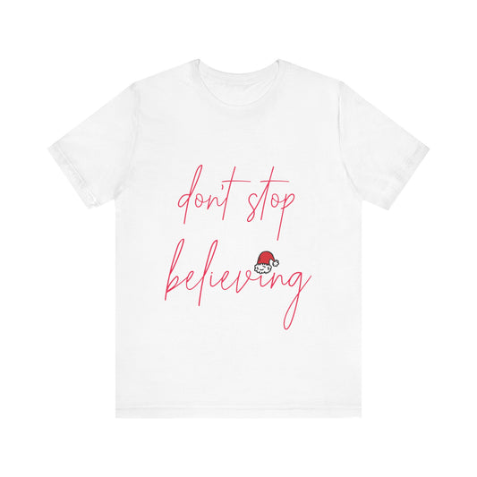 Don't Stop Believing Sweatshirt Tshirt or Hoodie, Christmas Sweatshirt, Christmas Gift, Santa Claus Sweatshirt, Xmas Sweater,